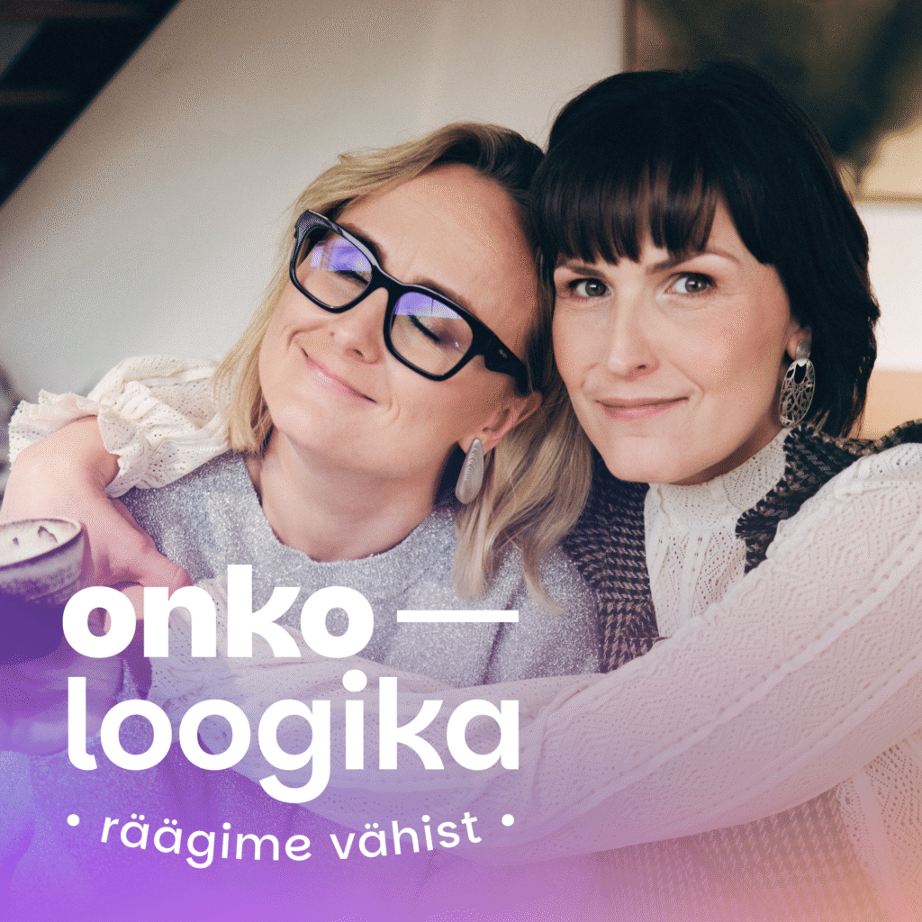 “Onkoloogika: Räägime vähist” I osa – uus aus ja puudutav podcast elust vähidiagnoosiga